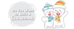 Do You Want To Build A Snowman?