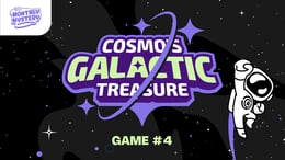 Monthly Mystery #4 - Cosmo's Galactic Treasure