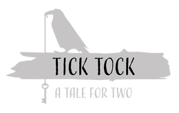 Tick Tock: A Tale for Two