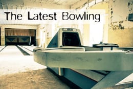 The Latest Bowling