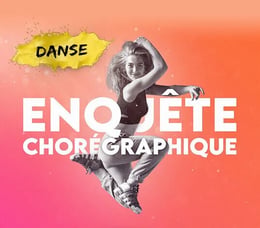Enquête Chorégraphique