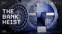 The Bank Heist