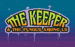 The Keeper And The Fungus Among Us
