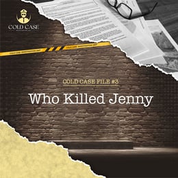 Cold Case: File #3 - Who Killed Jenny?