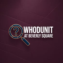 Whodunit at Beverly Square