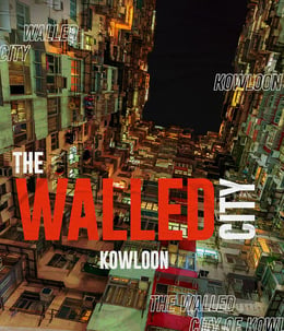 The Walled City of Kowloon