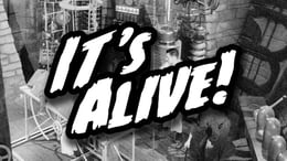 It's Alive!