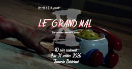 Le Grand Mal [Immersive Experience]