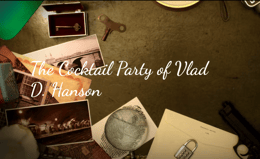 The Cocktail Party of Vlad D. Hanson