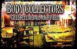 Body Collectors: Collections of the Past [Season 2008]