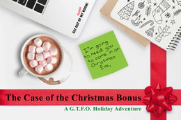 The Case of the Christmas Bonus: A G.T.F.O. Holiday Adventure