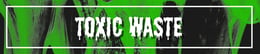 Toxic Waste