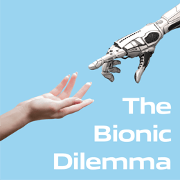The Bionic Dilemma