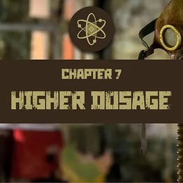 Chapter 7: Higher Dosage