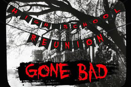 High School Reunion "Gone Bad"