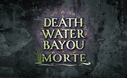 Death Water Bayou: Morte
