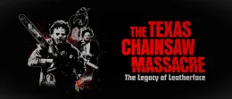 The Texas Chainsaw Massacre: The Legacy of Leatherface