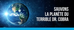 Sauvons La Planète du Terrible Dr. Cobra [Let's Save The Planet From The Terrible Dr. Cobra]