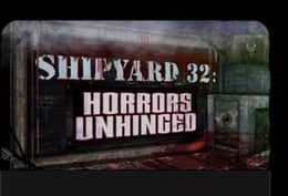 Shipyard 32: Horrors Unhinged [Season 2023]