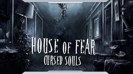 House Of Fear: Cursed Souls [VR]