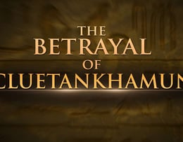 The Betrayal Of Cluetankhamun