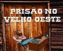 Prisão no Velho Oeste [Prison in the Old West]