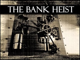 The Bank Heist
