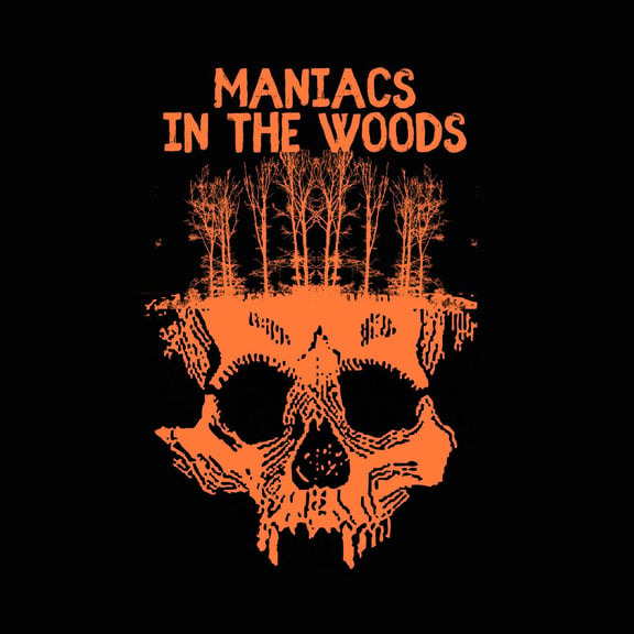 Maniacs in the Woods
