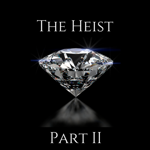 The Heist Part II