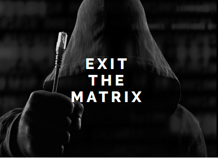 Exit The Matrix