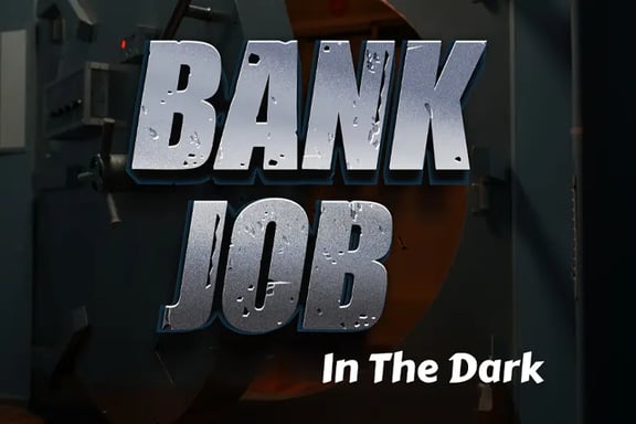 Bank Job In The Dark