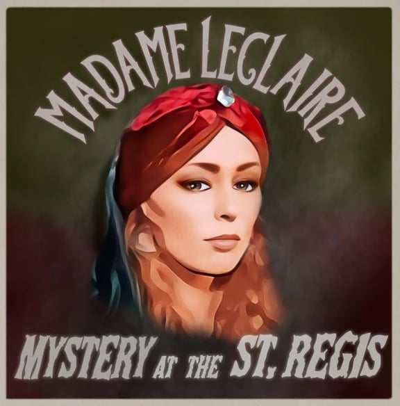 Madame Leclaire: Mystery At The St Regis!