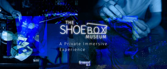 The Shoebox Museum: A Private Immersive Experience