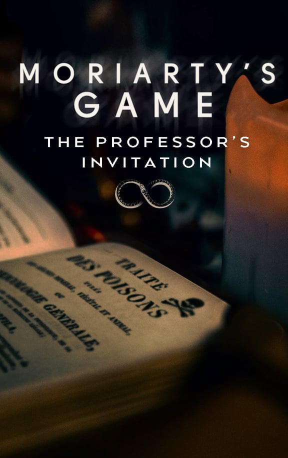 Moriarty's Game: The Professor's Invitation [Outdoor]