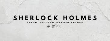Sherlock Holmes And The Case Of The Symmetric Mailshot