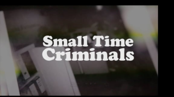 Small Time Criminals