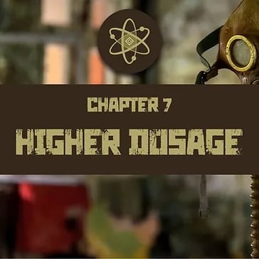 Chapter 7: Higher Dosage