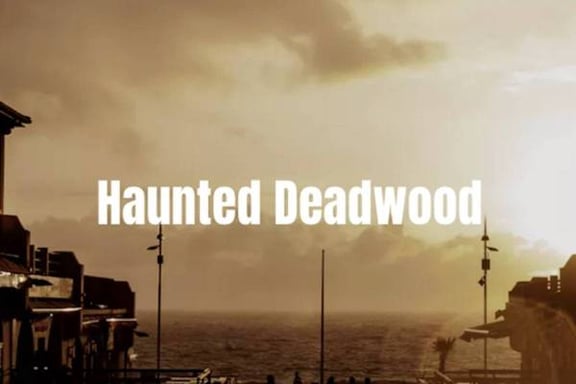 Haunted Deadwood