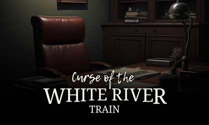 Curse of the White River Train