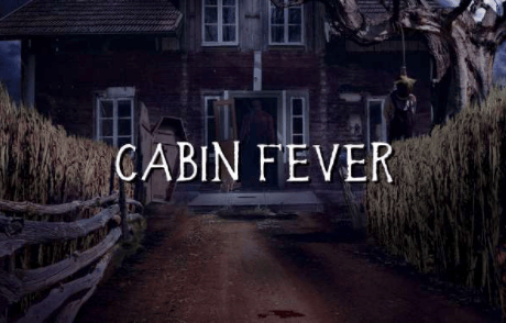 Cabin Fever