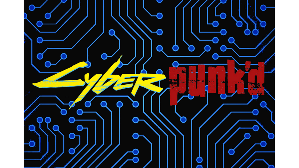 Cyber Punk’d