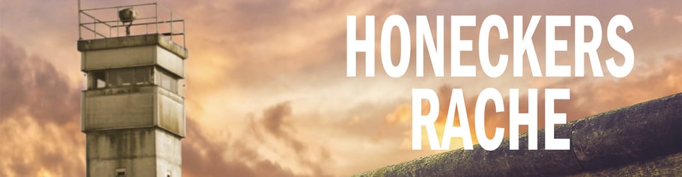 Honeckers Rache   [Honecker's revenge]