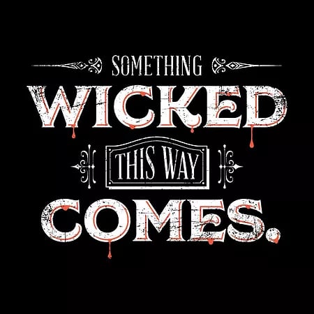 Something Wicked This Way Comes
