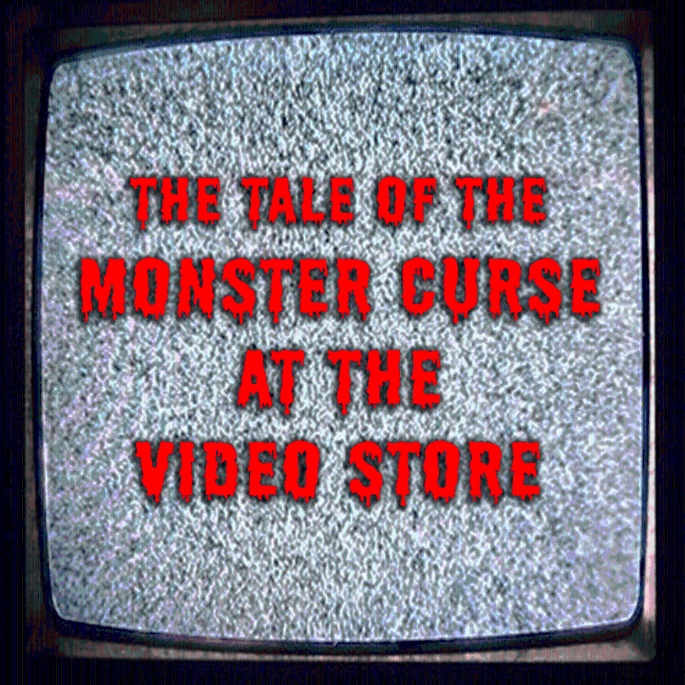 Monster Curse At The Video Store (Seasonal)