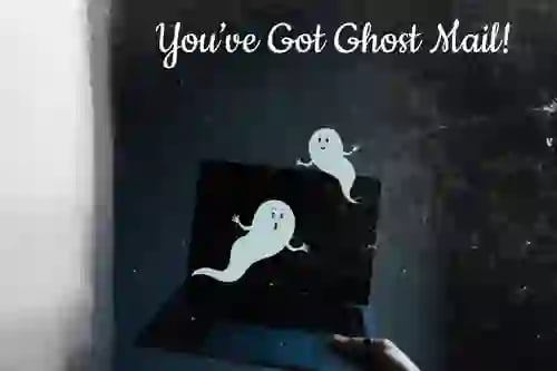 You've Got Ghost Mail