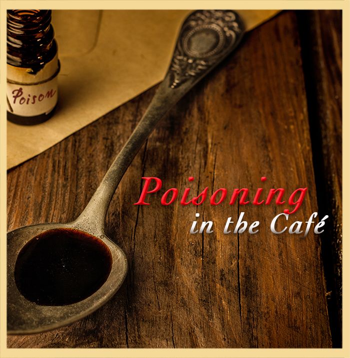 Poisoning in the Cafe