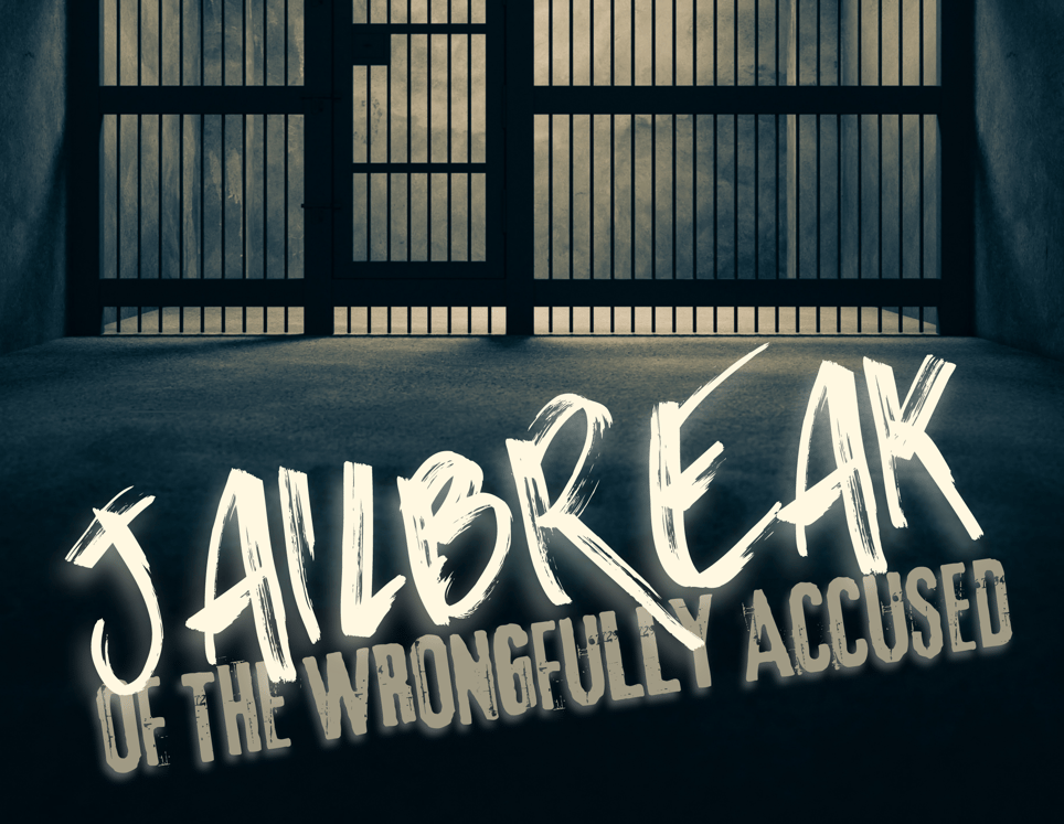 Jailbreak of the Wrongfully Accused