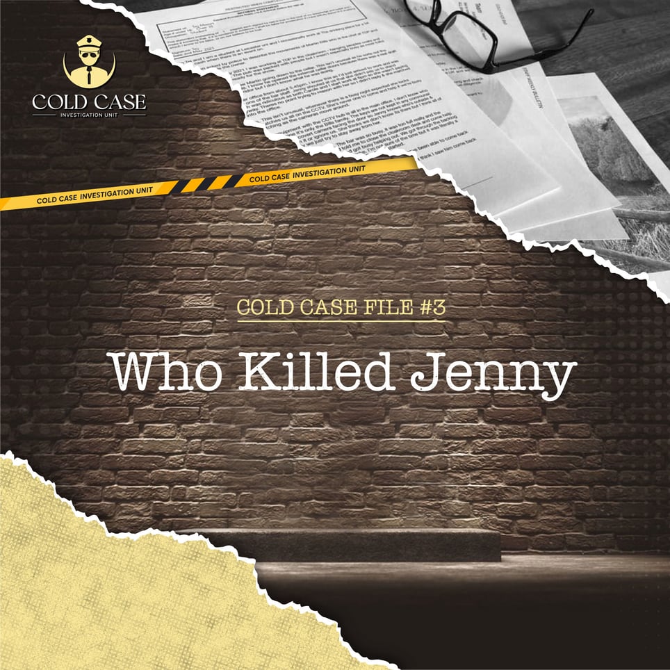 Cold Case: File #3 - Who Killed Jenny?