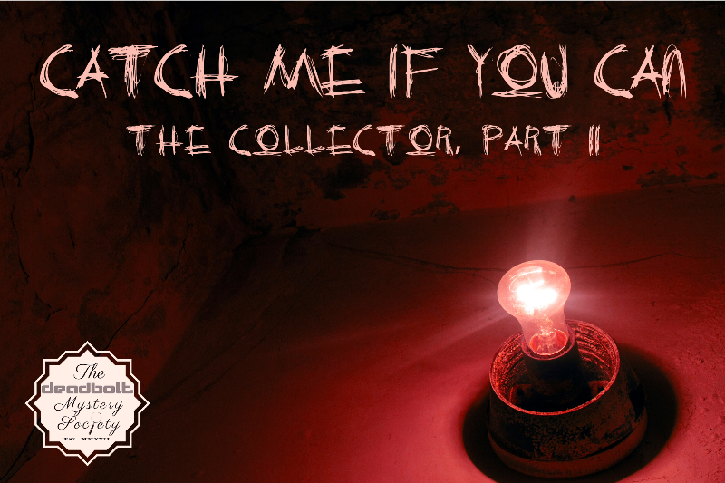 Catch Me If You Can – The Collector: Part 2