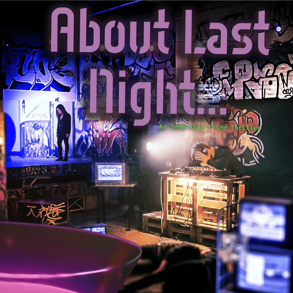 About Last Night... [Immersive Experience]